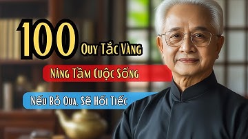 100 Quy Tắc Vàng Để Nâng Tầm Cuộc Sống - Bạn Sẽ Hối Tiếc Nếu Bỏ Qua! | Đàm đạo minh triết