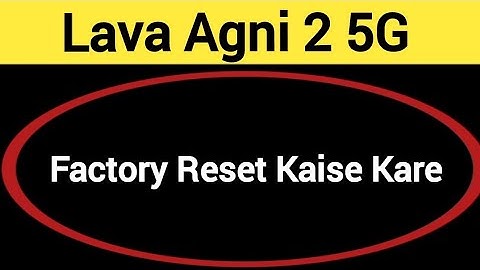 Lava Agni 2 5G me factory reset kaise kare, How to factory reset Lava Agni 2 5G