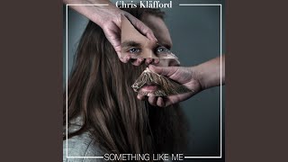 Video thumbnail of "Chris Kläfford - Something Like Me"