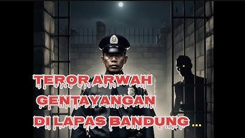 KISAH PETUGAS SIPIR DI GANGGU ARWAH NAPI YANG GENTAYANGAN DI LAPAS BANDUNG #horror #kisahhoror