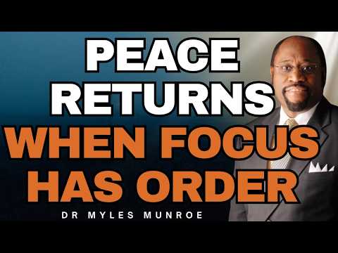 DR MYLES MUNROE: OVERTHINKING Ends When You Give Your ATTENTION an ASSIGNMENT