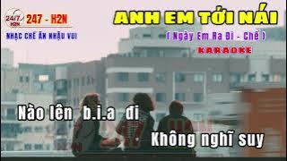 Anh Em Tới Nái  - Nhạc Chế | Karaoke | Ngày Em Ra Đi - Chế | Lời Chế : 247   H2N