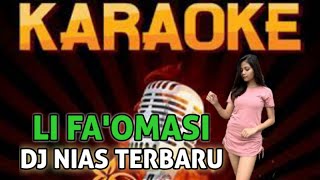 KARAOKE NIAS || LI FA'OMASI || CIPT : ALM. ALISAMA GEA DJ TERBARU