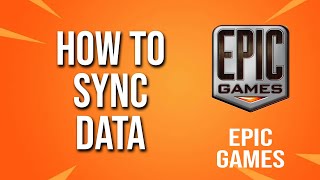 How To Sync Data Epic Games Tutorial