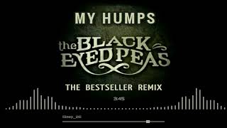 The Black Eyed Peas - My Humps (The Bestseller Remix) 2022