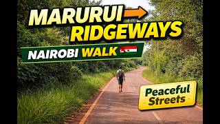 A Calm Walk from Marurui to Ridgeways | Nairobi Kenya