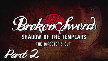 00110010 00110010 00110010 | Broken Sword: The Shadow Of The Templars - Part 2