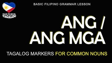 Tagalog Grammar Lesson 1:  ANG / ANG MGA - Filipino Markers for Common Nouns