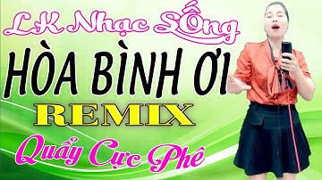 LK Hòa Bình ơi Remix - Lê Vui Mới Nhất - Hát Hay Quẩy Cực Đẹp - Ai Cũng Mê