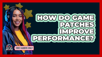 How Do Game Patches Improve Performance?