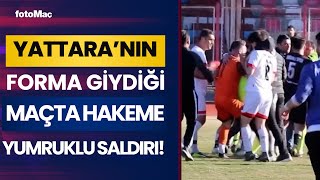 Yattara'nın İlk Kez Oynadığı Maçta Hakeme Yumruklu Saldırı!