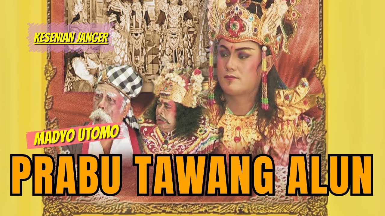Janger Cerita Madyo Utomo - PRABU TAWANG ALUN