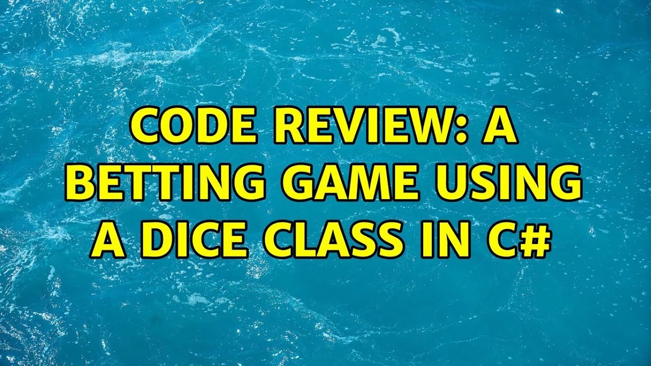 Code Review: A betting game using a dice class in C# (2 Solutions ...