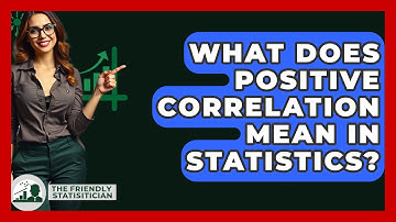 What Does Positive Correlation Mean In Statistics? - The Friendly Statistician
