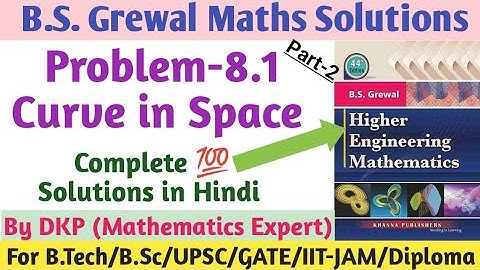 Problem-8.1: Curve in Space || Vector calculus || B.S. Grewal Math Solutions | Part-2