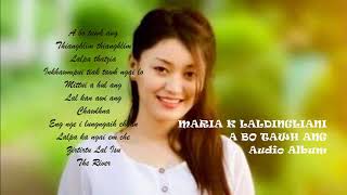 MARIA K LALDINGLIANI | A BO TAWH ANG | AUDIO ALBUM | MIZO GOSPEL SONG