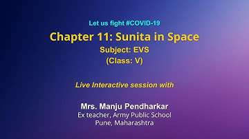 Live Interaction on PMeVIDYA : Chapter 11: Sunita in Space   Subject: EVS   Class: V