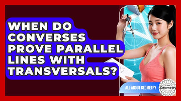 When Do Converses Prove Parallel Lines With Transversals? - All About Geometry