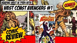 Go West! 1984's West Coast Avengers #1 review