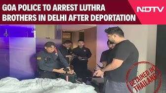 Thumbnail for Goa Club Fire | Goa Police To Arrest Luthra Brothers In Delhi After Thailand Deportation