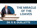 The miracle of the loaves  dr rb ouellette  2021