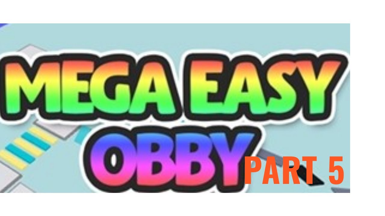 Roblox Mega Easy Obby Part 5 Youtube - roblox easy obby easy admin