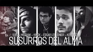 Susurros del alma | Kinox ft SoRa, Mediyak, Edgar Lee Junior y Keyblade