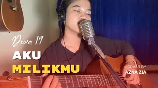 Aku Milikmu - Dewa 19 (Cover by Azna Zia)