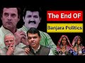 The end of banjara politics  banjara  banjara politics       