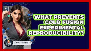 What Prevents Cold Fusion Experimental Reproducibility? - Strange Science HQ