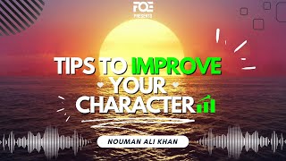 Tips to Improve Your Character - Ustadh Nouman Ali Khan