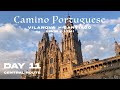 Camino Portugues 2022 - Day 11 | Vilanova to Santiago (Central) | Santiago de Compostela 🐚