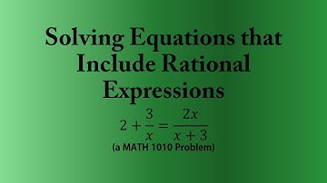 Solving Equations that Include Rational Expressions (a MATH 1010 Problem)