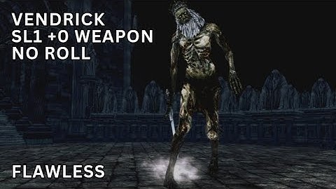 Dark Souls II : Vendrick SL1 +0/COC (No Roll/Block/Parry) [Flawless]