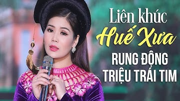 Liên Khúc Huế Xưa, Tình Huế - Nhạc Trữ Tình Xứ Huế Rung Động Trái Tim Triệu Người Nghe