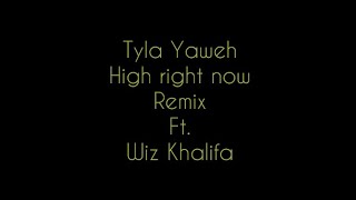 Tyla Yaweh High right now ft. Wiz Khalifa Remix [Lyrics]