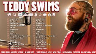 Best of Teddy Swims 🎶 Greatest Hits | Lose Control • The Door • Tennessee Whiskey