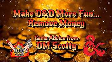 Make D&D More Fun...Remove Money (Advice from DM Scotty)
