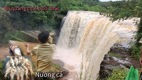 QUĂNG CHÀI THÁC LŨ.P11