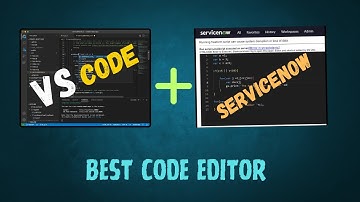 VS code + ServiceNow - The Best Code Editor 🤩🤩