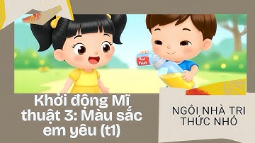 Khởi động Mĩ thuật 3: CĐ 3 Màu sắc em yêu (T1)