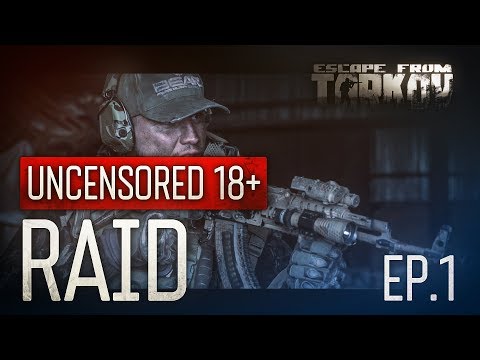 Escape From Tarkov. Raid. Episode 1. Uncensored 18