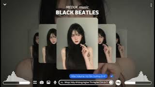 ⚜️BLACK BEATLES | TranAnh Remix | MEDUK music