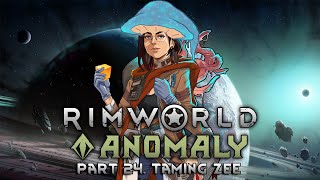 Rimworld Anomaly // Episode 24 // Taming Zee