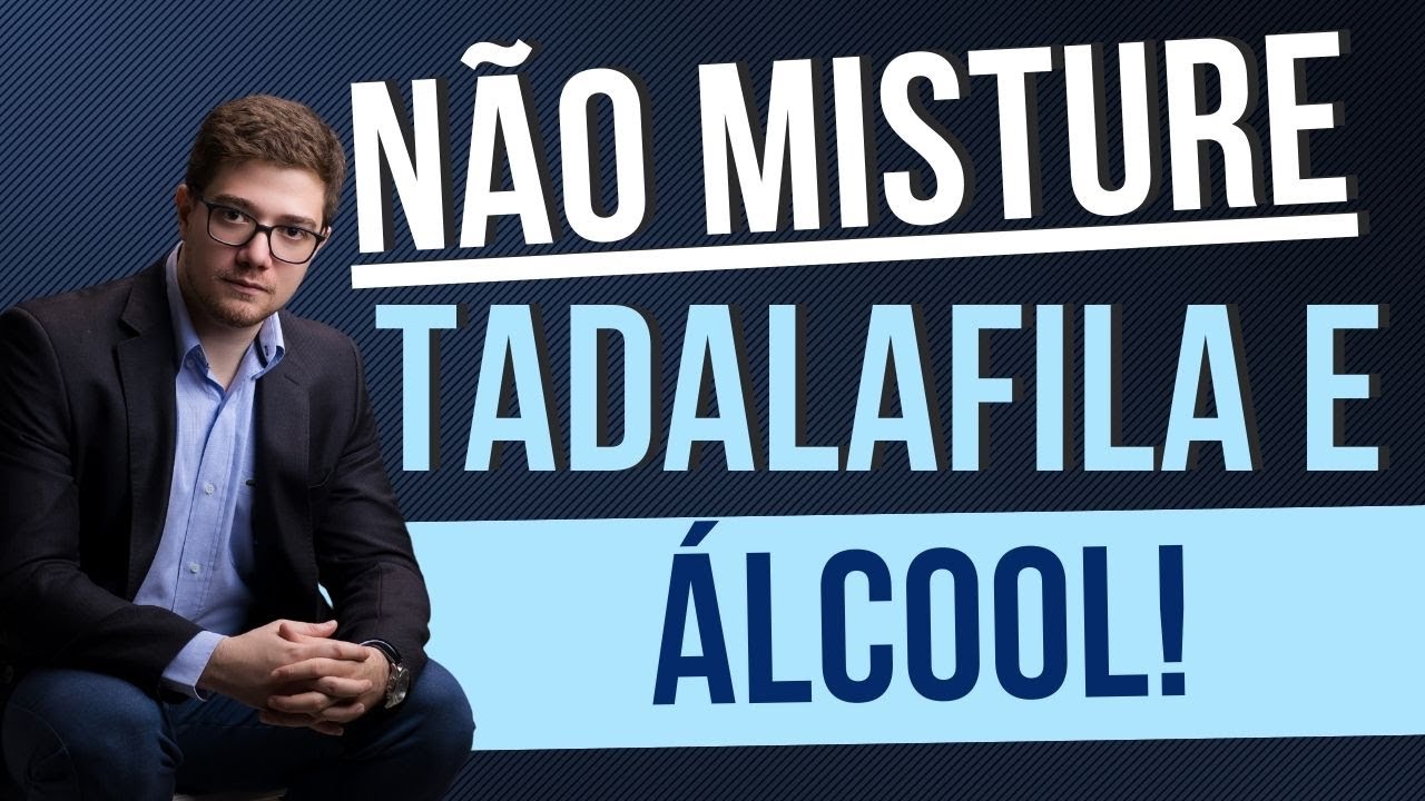 Tadalafila e álcool? Verdade revelada! Dr Vitor Gibran | Urologista ...
