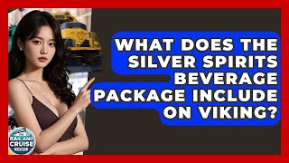 Famous What Does The Silver Spirits Beverage Package Include On Viking? - The Rail and Cruise Experts Wealth