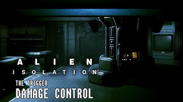 Alien Isolation - The Trigger - Damage Control