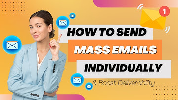 How to Send Mass Emails Individually & Boost Deliverability