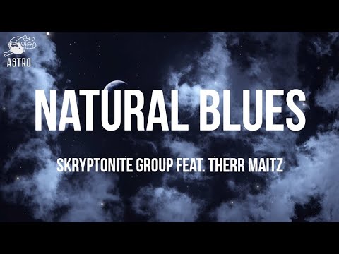 NATURAL BLUES - SKRYPTONITE GROUP FEAT. THERR MAITZ | MOBY COVER | LYRICS VIDEO