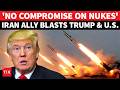 'Nuclear Weapons Absolute Must': Iran Ally Openly Challenges US | Slams Trump's 'WAR OF AGGRESSION'